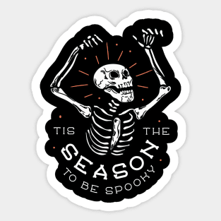 This The Season To Be Spooky Funny skull halloween skeleton costume design Sticker